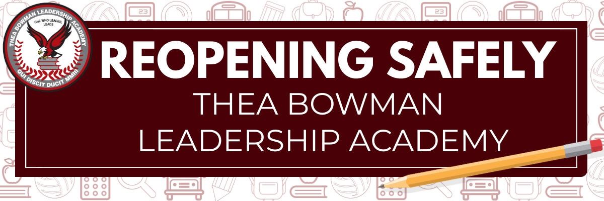 Reopening Safely at Thea Bowman Leadership Academy Reopening Safely at Thea Bowman Leadership Academy